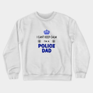 Cant keep calm - Police Dad Crewneck Sweatshirt